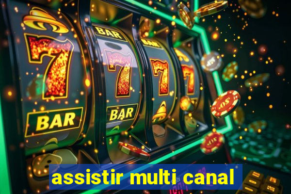 assistir multi canal